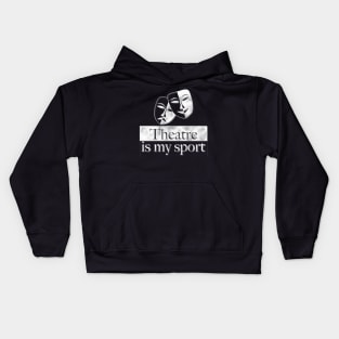 Theatre Is My Sport Theatre Lover Gifts Kids Hoodie